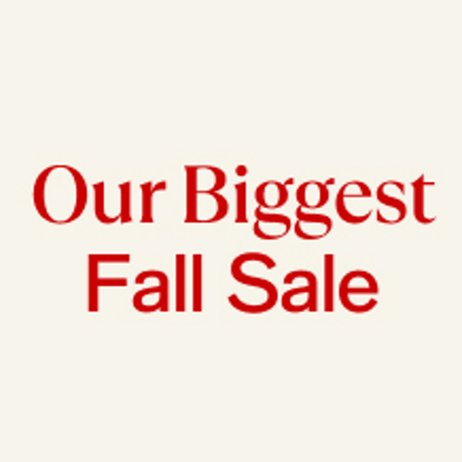 Our Biggest Fall Sale