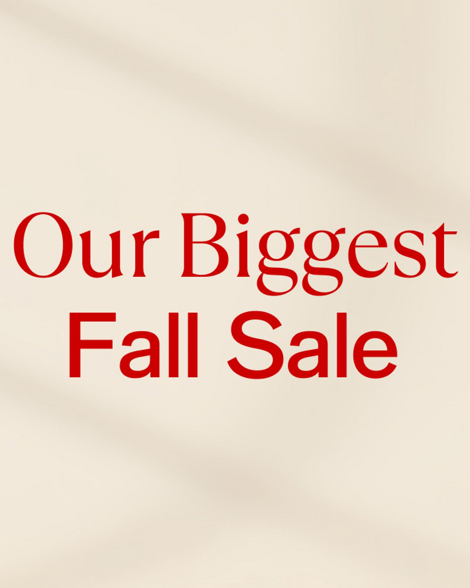 Our Biggest fall sale