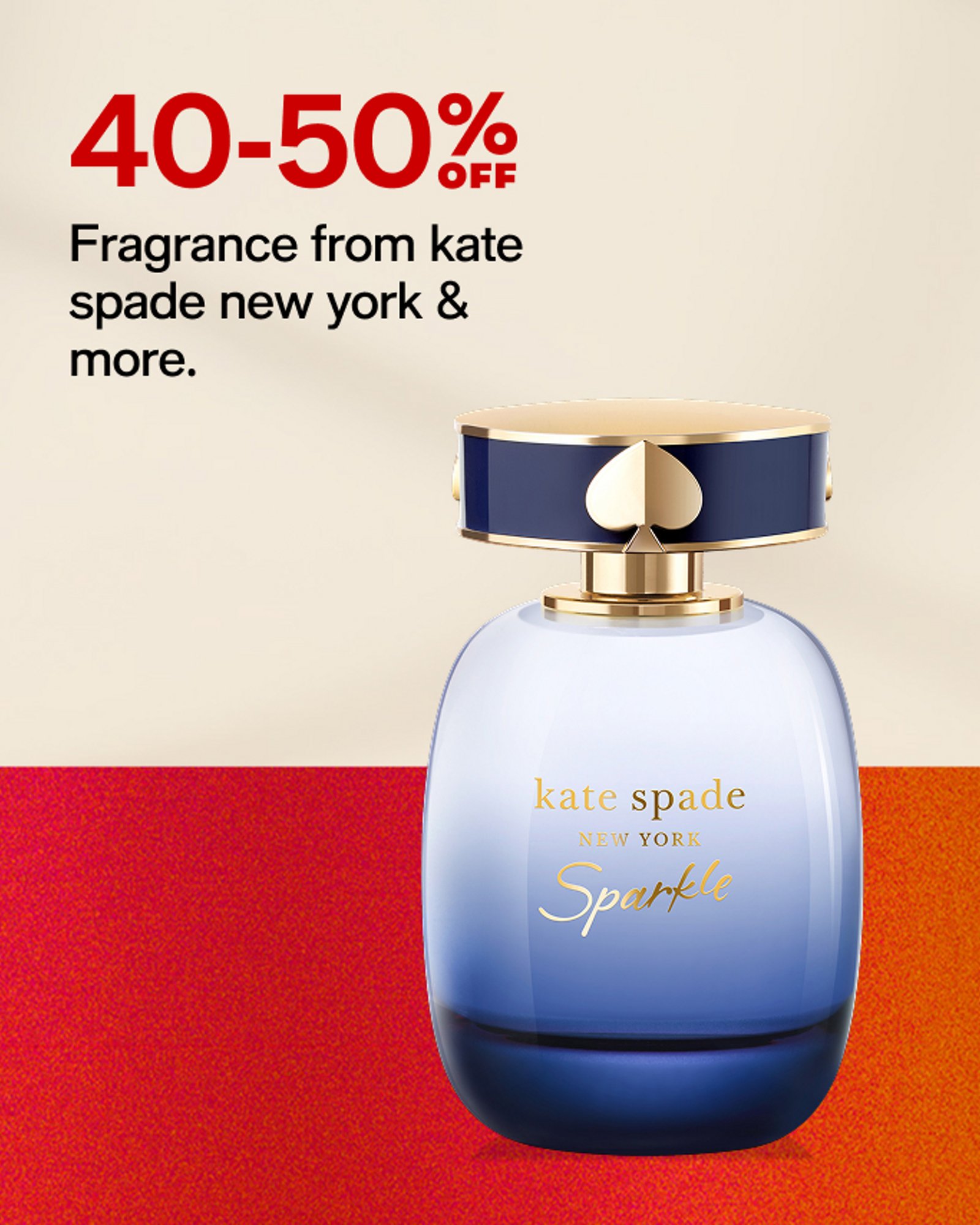 40-50% OFF Fragrance from kate spade new york & more.
