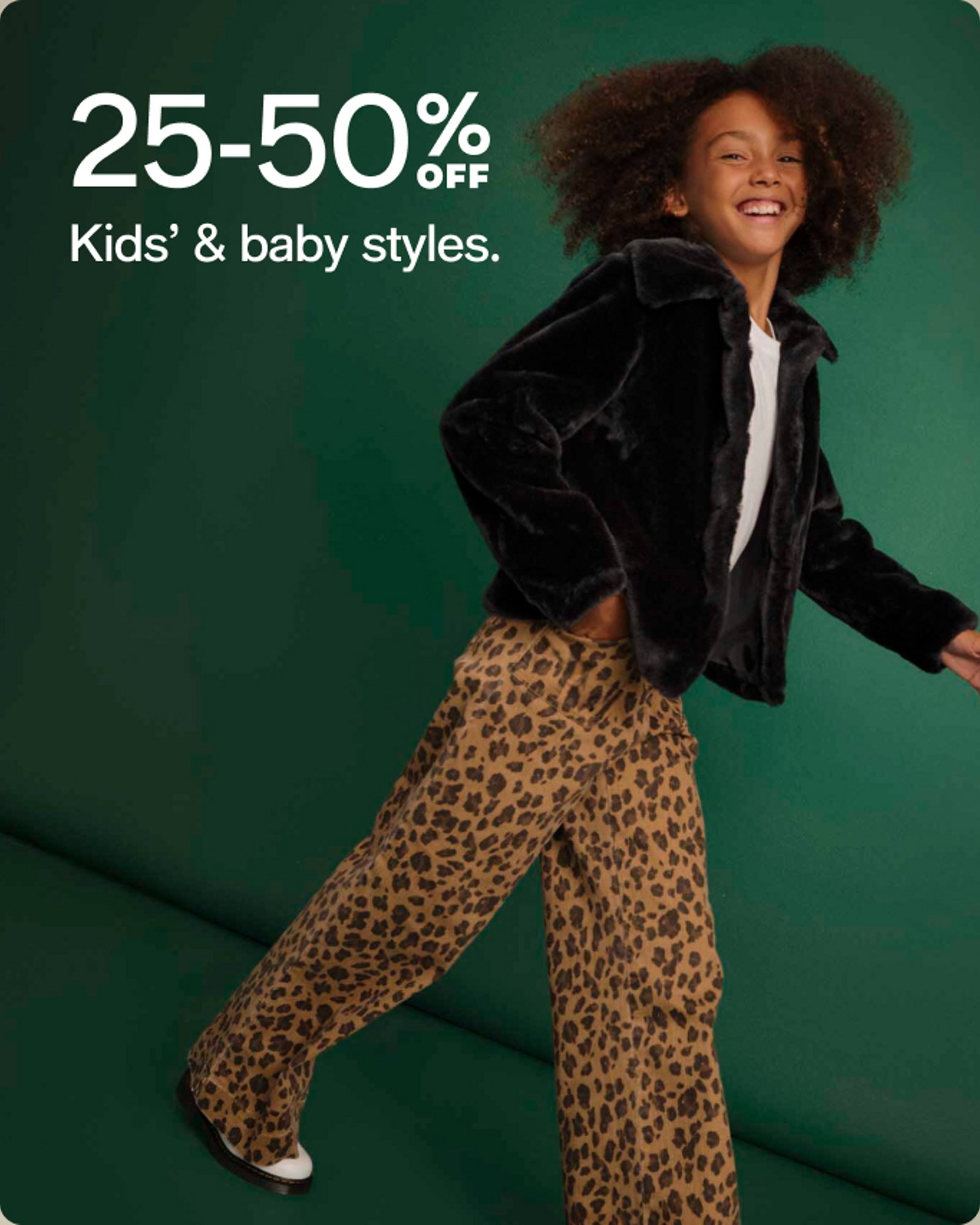 25-50% OFF Kids' & baby styles
